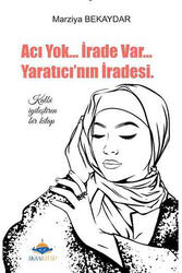 Acı Yok İrade Var Yaratıcının İradesi Aksa Kitap - Aksa Kitap