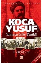Koca Yusuf Yalnızca Güle Yenildi Babıali Kültür Yayıncılığı - Babıali Kültür Yayıncılığı