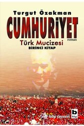Cumhuriyet Türk Mucizesi 1.Kitap Bilgi Yayınevi - Bilgi Yayınevi