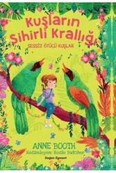 Kuşların Sihirli Krallığı Sessiz Ötücü Kuşlar Doğan Egmont Yayıncılık - Doğan Egmont Yayıncılık