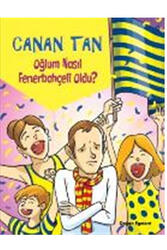 Oğlum Nasıl Fenerbahçeli Oldu? Doğan Egmont Yayıncılık - Doğan Egmont Yayıncılık