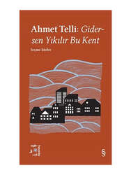 Everest Yayınları Ahmet Telli: Gidersen Yıkılır Bu Kent - Everest Açıkhava 21 - Everest Yayınları