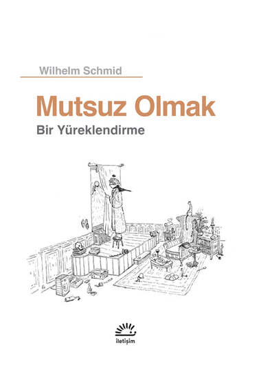 İletişim Yayınevi Mutsuz Olmak Bir Yüreklendirme - 1