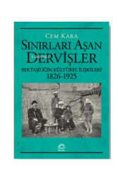 İletişim Yayınları Sınırları Aşan Dervişler; Bektaşiliğin Kültürel İlişkileri (1826-1925) - İletişim Yayınları