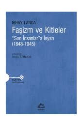 İletişim Yayınevi Faşizm ve Kitleler Son İnsanlar'a İsyan (1848-1945) - İletişim Yayınları