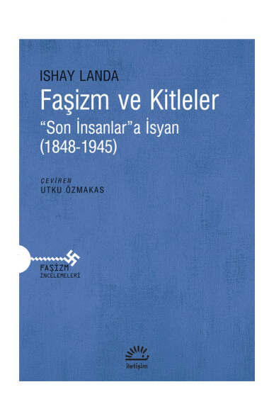 İletişim Yayınevi Faşizm ve Kitleler Son İnsanlar'a İsyan (1848-1945) - 1