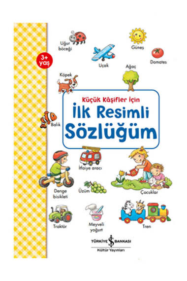 İş Bankası Kültür Yayınları Küçük Kaşifler İçin İlk Resimli Sözlüğüm - 1