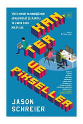 İthaki Yayınları Kan Ter ve Pikseller Video Oyun Yapımcılığının Arkasındaki Çalkantılı ve Zafer Dolu Hikayeler - İthaki Yayınları