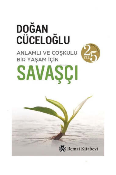 Remzi Kitabevi Savaşçı - Anlamlı ve Coşkulu Bri Yaşam İçin - 25.Yıl Özel Baskı - 1
