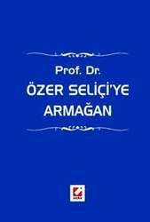 Seçkin Yayıncılık Prof. Dr. Özer Seliçiye Armağan - Seçkin Yayıncılık