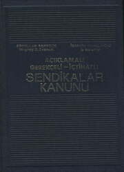 Seçkin Yayıncılık Açıklamalı - İçtihatlı Sendikalar Kanunu - Seçkin Yayıncılık
