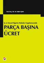 Seçkin Yayıncılık Parça Başına Ücret İş ve Sosyal Sigortalar Hukuku Uygulamasında - Seçkin Yayıncılık