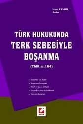 Seçkin Yayıncılık Türk Hukukunda Terk Sebebiyle Boşanma - Seçkin Yayıncılık