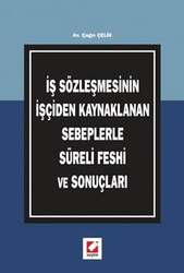 Seçkin Yayıncılık İş Sözleşmesinin İşçiden Kaynaklanan Sebeplerle Süreli Feshi ve Sonuçları - Seçkin Yayıncılık