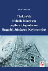 Seçkin Yayıncılık Türkiyede Mahalli İdarelerin Seçilmiş Organlarının Organlık Sıfatlarını Kaybetmeleri - Seçkin Yayıncılık