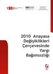 Seçkin Yayıncılık 2010 Anayasa Değişiklikleri Çerçevesinde Yargı Bağımsızlığı - Seçkin Yayıncılık