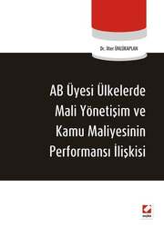 Seçkin Yayıncılık AB Üyesi Ülkelerde Mali Yönetişim ve Kamu Maliyesinin Performans İlişkisi - Seçkin Yayıncılık