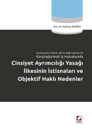 Seçkin Yayıncılık Uluslararası Hukuk, AB ve ABD Hukuku ile Karşılaştırmalı İş HukukundaCinsiyet Ayrımcılığı Yasağı İlkesinin İstisnaları ve Objektif Haklı Nedenler - Seçkin Yayıncılık