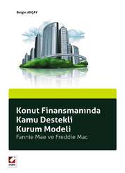 Seçkin Yayıncılık Konut Finansmanında Kamu Destekli Kurum Modeli Fannie Mae ve Freddie Mac - Seçkin Yayıncılık