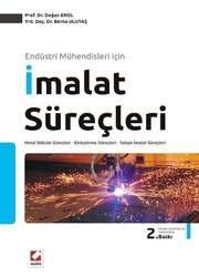 Seçkin Yayıncılık Endüstri Mühendisleri içinİmalat Süreçleri Metal Döküm Süreçleri & Birleştirme Süreçleri & Talaşlı İmalat Süreçleri - Seçkin Yayıncılık