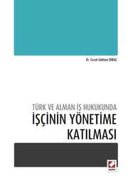 Seçkin Yayıncılık Türk ve Alman İş Hukukundaİşçinin Yönetime Katılması - Seçkin Yayıncılık