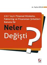 Seçkin Yayıncılık 6361 Sayılı Finansal Kiralama,Faktoring ve Finansman Şirketleri Kanunu ile Neler Değişti - Seçkin Yayıncılık