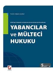 Seçkin Yayıncılık 6458 Sayılı Yabancılar ve Uluslararası Koruma Kanunuyla Güncellenmiş Yabancılar ve Mülteci Hukuku - Seçkin Yayıncılık