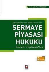 Seçkin Yayıncılık 6362 Sayılı Yeni Sermaye Piyasası Kanununa Göre Sermaye Piyasası Hukuku Kavram - Uygulama - Yapı - Seçkin Yayıncılık