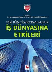 Seçkin Yayıncılık Yeni Türk Ticaret Kanununun İş Dünyasına Etkileri - Seçkin Yayıncılık