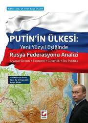 Seçkin Yayıncılık Putinin Ülkesi: Rusya Federasyonu Analizi Siyasal Sistem - Ekonomi - Güvenlik - Dış Politika - Seçkin Yayıncılık