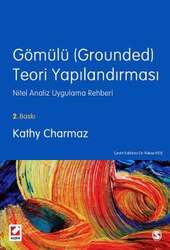 Seçkin Yayıncılık Gömülü Grounded Teori Yapılandırması Nitel Analiz Uygulama Rehberi - Seçkin Yayıncılık