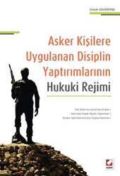 Seçkin Yayıncılık Asker Kişilere Uygulanan Disiplin Yaptırımlarının Hukuki Rejimi - Seçkin Yayıncılık