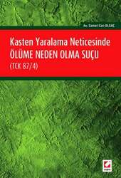 Seçkin Yayıncılık Kasten Yaralama Neticesinde Ölüme Neden Olma Suçu TCK 87/4 - Seçkin Yayıncılık