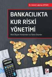 Seçkin Yayıncılık Bankacılıkta Kur Riski Yönetimi Risk Ölçüm Yöntemleri ve Türev Ürünler - Seçkin Yayıncılık