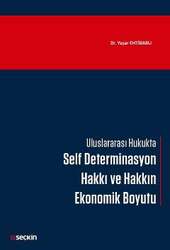 Seçkin Yayıncılık Uluslararası Hukukta Self Determinasyon Hakkı ve Hakkın Ekonomik Boyutu - Seçkin Yayıncılık