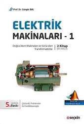 Seçkin Yayıncılık Elektrik Makinaları - 1 Doğru Akım Makinaları Sürücüleri, Transformatorlar - Seçkin Yayıncılık