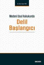 Seçkin Yayıncılık Medeni Usul Hukukunda Delil Başlangıcı - Seçkin Yayıncılık