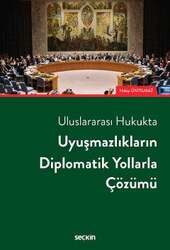 Seçkin Yayıncılık Uluslararası HukuktaUyuşmazlıkların Diplomatik Yollarla Çözümü - Seçkin Yayıncılık