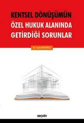 Seçkin Yayıncılık Kentsel Dönüşümün Özel Hukuk Alanında Getirdiği Sorunlar - Seçkin Yayıncılık