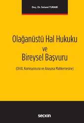 Seçkin Yayıncılık Olağanüstü Hal Hukuku ve Bireysel Başvuru OHAL Komisyonuna ve Anayasa Mahkemesine - Seçkin Yayıncılık