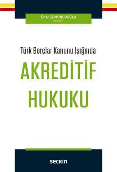 Seçkin Yayıncılık Türk Borçlar Kanunu IşığındaAkreditif Hukuku - 1