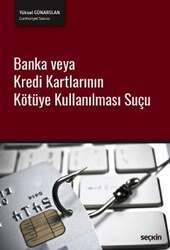 Seçkin Yayıncılık Banka veya Kredi Kartlarının Kötüye Kullanılması Suçu - Seçkin Yayıncılık