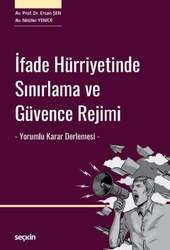Seçkin Yayıncılık İfade Hürriyetinde Sınırlama ve Güvence Rejimi - Yorumlu Karar Derlemesi - - Seçkin Yayıncılık