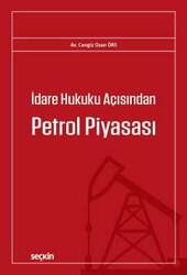 Seçkin Yayıncılık İdare Hukuku Açısından Petrol Piyasası - Seçkin Yayıncılık