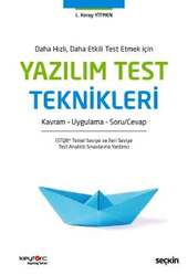 Seçkin Yayıncılık Daha Hızlı, Daha Etkili Test Etmek İçinYazılım Test Teknikleri Soru Cevap - Kavram - Teori Uygulama - Seçkin Yayıncılık