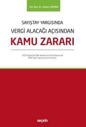 Seçkin Yayıncılık Sayıştay YargısındaVergi Alacağı Açısından Kamu Zararı 5018 Sayılı Kamu Mali Yönetimi ve Kontrol Kanunu ile - Seçkin Yayıncılık