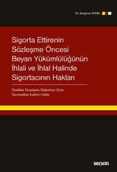 Seçkin Yayıncılık Sigorta Ettirenin Sözleşme Öncesi Beyan Yükümlülüğünün İhlali ve İhlal Halinde Sigortacının Hakları -Özellikle Oranlama Sistemine Göre Tazminattan İndirim Hakkı- - Seçkin Yayıncılık