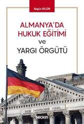 Seçkin Yayıncılık Almanyada Hukuk Eğitimi ve Yargı Örgütü - Seçkin Yayıncılık