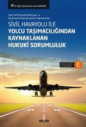 Seçkin Yayıncılık Sivil Havayolu ile Yolcu Taşımacılığından Kaynaklanan Hukukî Sorumluluk - Seçkin Yayıncılık