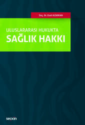 Seçkin Yayıncılık Uluslararası HukuktaSağlık Hakkı - Seçkin Yayıncılık
